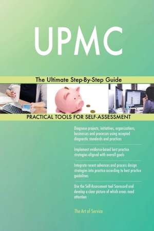 UPMC The Ultimate Step-By-Step Guide de Gerardus Blokdyk