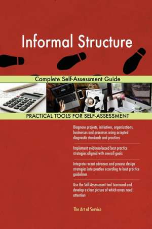 Informal Structure Complete Self-Assessment Guide de Gerardus Blokdyk