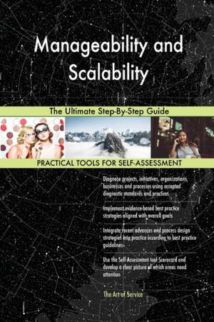 Manageability and Scalability The Ultimate Step-By-Step Guide de Gerardus Blokdyk