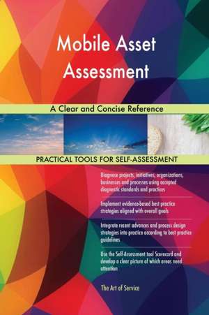 Mobile Asset Assessment A Clear and Concise Reference de Gerardus Blokdyk