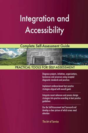 Integration and Accessibility Complete Self-Assessment Guide de Gerardus Blokdyk