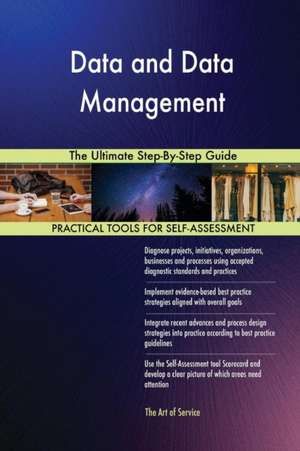 Data and Data Management The Ultimate Step-By-Step Guide de Gerardus Blokdyk