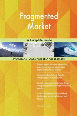 Fragmented Market A Complete Guide de Gerardus Blokdyk