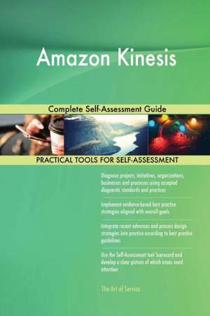 Amazon Kinesis Complete Self-Assessment Guide de Gerardus Blokdyk