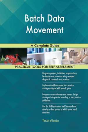 Batch Data Movement A Complete Guide de Gerardus Blokdyk