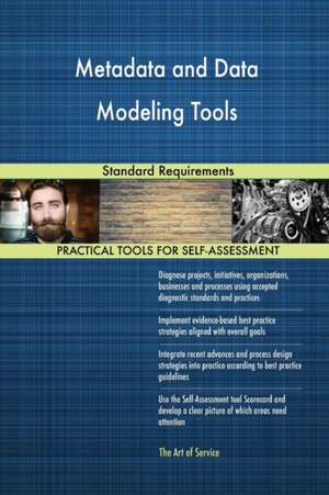 Metadata and Data Modeling Tools Standard Requirements de Gerardus Blokdyk