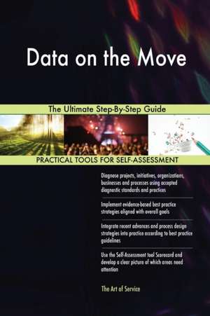 Data on the Move The Ultimate Step-By-Step Guide de Gerardus Blokdyk