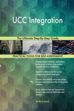 UCC Integration The Ultimate Step-By-Step Guide de Gerardus Blokdyk