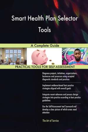 Smart Health Plan Selector Tools A Complete Guide de Gerardus Blokdyk