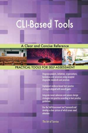 CLI-Based Tools A Clear and Concise Reference de Gerardus Blokdyk