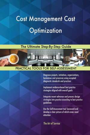 Cost Management Cost Optimization The Ultimate Step-By-Step Guide de Gerardus Blokdyk