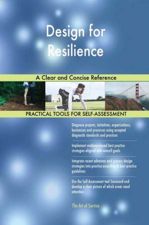 Design for Resilience A Clear and Concise Reference de Gerardus Blokdyk