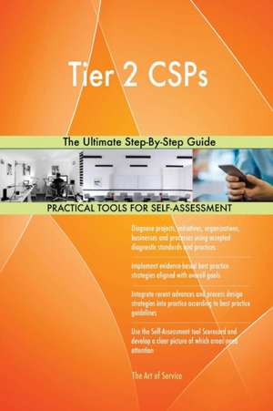 Tier 2 CSPs The Ultimate Step-By-Step Guide de Gerardus Blokdyk