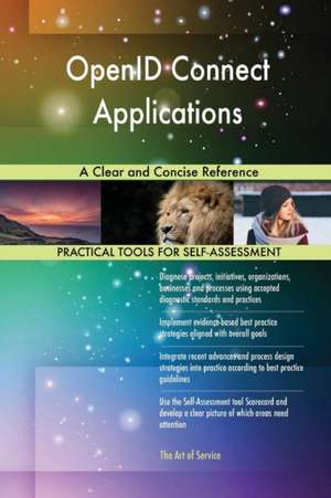 OpenID Connect Applications A Clear and Concise Reference de Gerardus Blokdyk