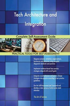 Tech Architecture and Integration Complete Self-Assessment Guide de Gerardus Blokdyk