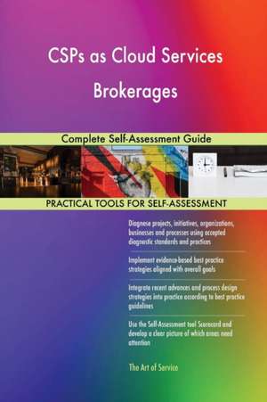 CSPs as Cloud Services Brokerages Complete Self-Assessment Guide de Gerardus Blokdyk