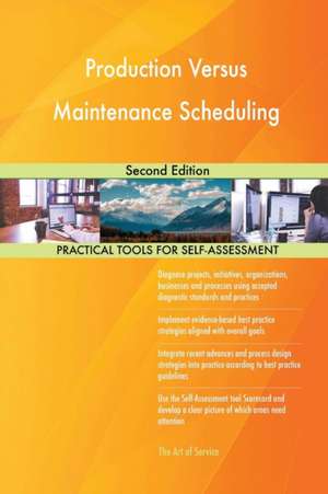 Production Versus Maintenance Scheduling Second Edition de Gerardus Blokdyk