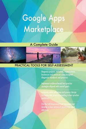 Google Apps Marketplace A Complete Guide de Gerardus Blokdyk