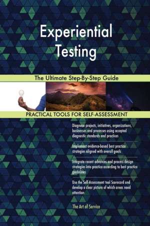 Experiential Testing The Ultimate Step-By-Step Guide de Gerardus Blokdyk