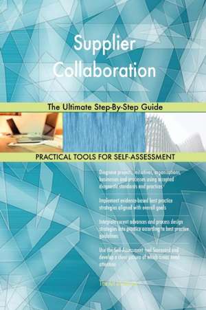 Supplier Collaboration The Ultimate Step-By-Step Guide de Gerardus Blokdyk