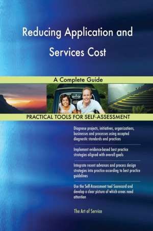 Reducing Application and Services Cost A Complete Guide de Gerardus Blokdyk