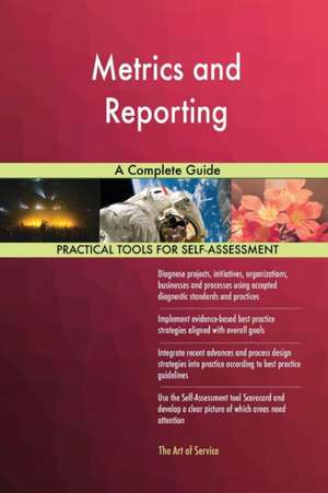 Metrics and Reporting A Complete Guide de Gerardus Blokdyk