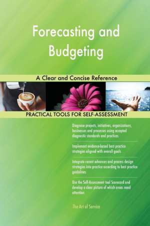 Forecasting and Budgeting A Clear and Concise Reference de Gerardus Blokdyk