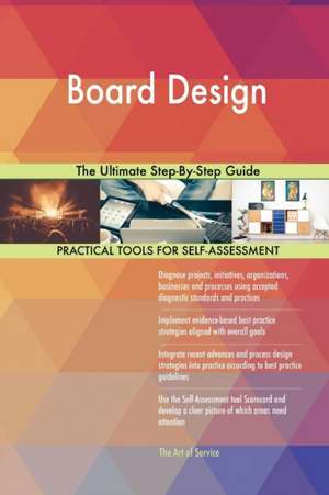 Board Design The Ultimate Step-By-Step Guide de Gerardus Blokdyk