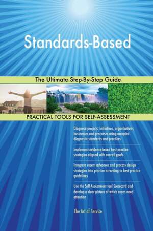 Standards-Based The Ultimate Step-By-Step Guide de Gerardus Blokdyk