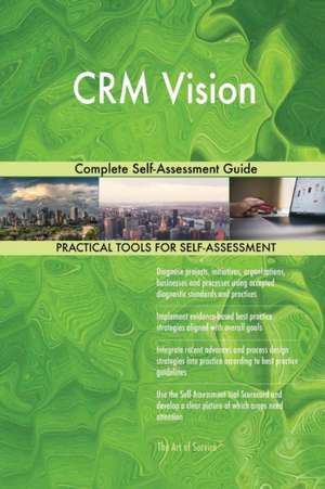 CRM Vision Complete Self-Assessment Guide de Gerardus Blokdyk