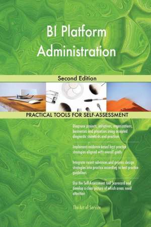 BI Platform Administration Second Edition de Gerardus Blokdyk