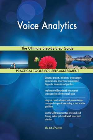 Voice Analytics The Ultimate Step-By-Step Guide de Gerardus Blokdyk