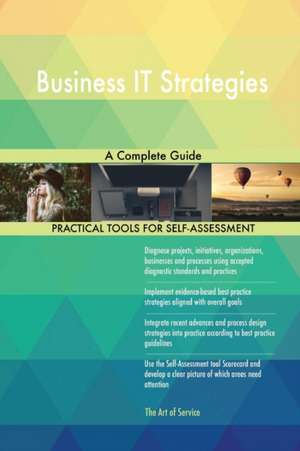 Business IT Strategies A Complete Guide de Gerardus Blokdyk