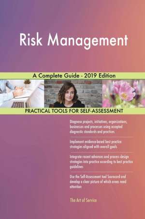 Risk Management A Complete Guide - 2019 Edition de Gerardus Blokdyk