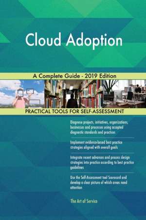 Cloud Adoption A Complete Guide - 2019 Edition de Gerardus Blokdyk