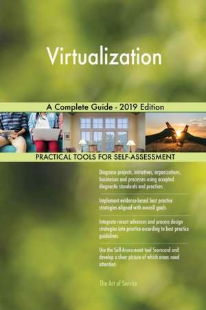 Virtualization A Complete Guide - 2019 Edition de Gerardus Blokdyk