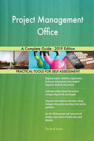 Project Management Office A Complete Guide - 2019 Edition de Gerardus Blokdyk