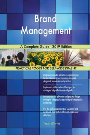 Brand Management A Complete Guide - 2019 Edition de Gerardus Blokdyk