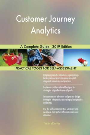 Customer Journey Analytics A Complete Guide - 2019 Edition de Gerardus Blokdyk