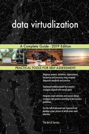 data virtualization A Complete Guide - 2019 Edition de Gerardus Blokdyk