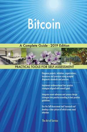 Bitcoin A Complete Guide - 2019 Edition de Gerardus Blokdyk