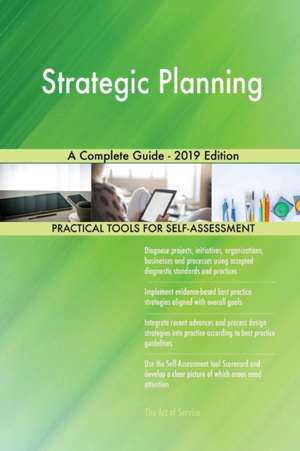 Strategic Planning A Complete Guide - 2019 Edition de Gerardus Blokdyk