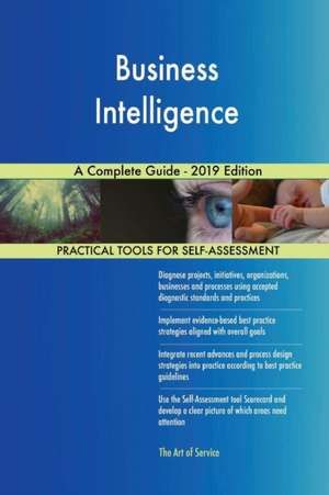 Business Intelligence A Complete Guide - 2019 Edition de Gerardus Blokdyk