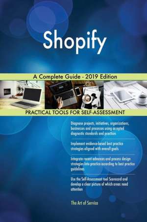 Shopify A Complete Guide - 2019 Edition de Gerardus Blokdyk