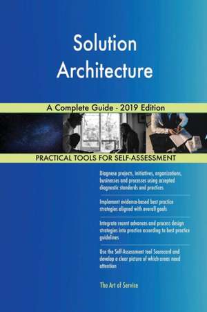 Solution Architecture A Complete Guide - 2019 Edition de Gerardus Blokdyk