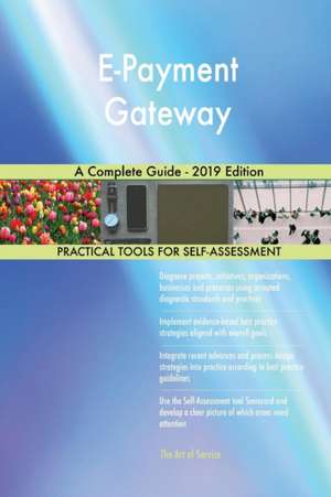 E-Payment Gateway A Complete Guide - 2019 Edition de Gerardus Blokdyk