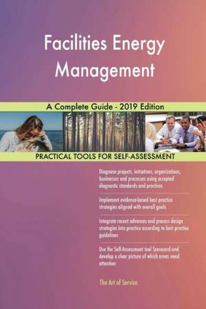 Facilities Energy Management A Complete Guide - 2019 Edition de Gerardus Blokdyk