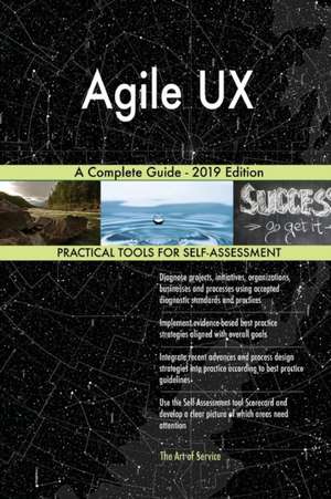 Agile UX A Complete Guide - 2019 Edition de Gerardus Blokdyk