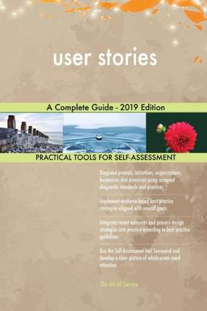 user stories A Complete Guide - 2019 Edition de Gerardus Blokdyk