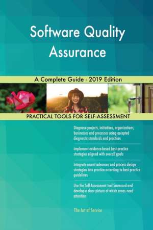 Software Quality Assurance A Complete Guide - 2019 Edition de Gerardus Blokdyk